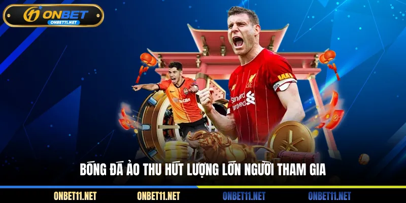 Bóng Đá Ảo - Chinh Phục Thế Giới Cá Cược Đỉnh Cao Cùng Onbet Bóng đá ảo thu hút lượng lớn người tham gia