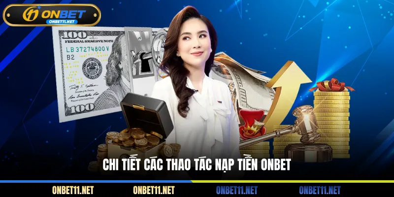 Nạp Tiền Onbet Chi tiết các thao tác nạp tiền ONBET