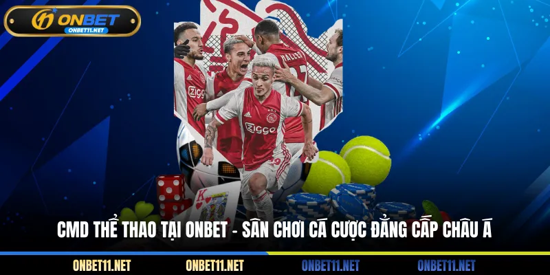 CMD Thể Thao Tại ONBET - Sân Chơi Cá Cược Đẳng Cấp Châu Á CMD Thể Thao Tại Onbet - Sân chơi cá cược đẳng cấp #1 Á Châu
