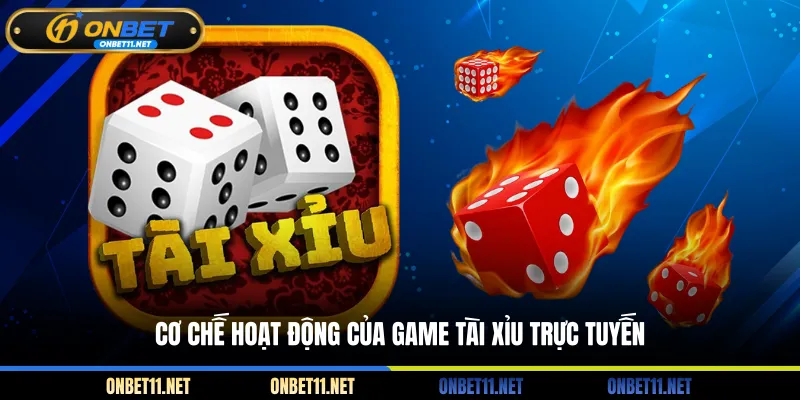 Tài Xỉu Online ONBET - Cá Cược Đỏ Đen Theo Nhịp Xúc Xắc Cơ chế hoạt động của game tài xỉu trực tuyến