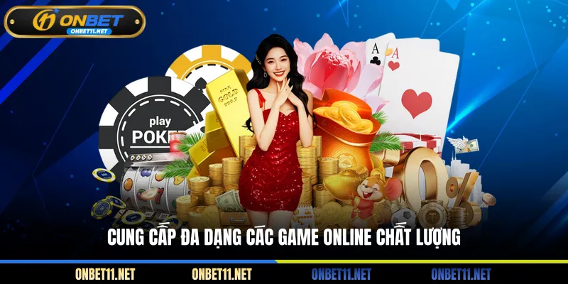 Giới Thiệu Onbet Cung cấp đa dạng các game online chất lượng