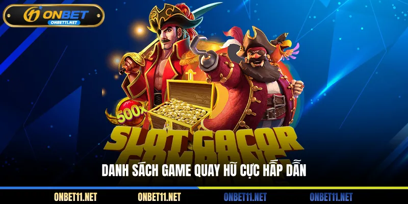 Danh sách game quay hũ cực hấp dẫn