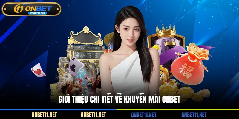 Khuyến Mãi Onbet Giới thiệu chi tiết về khuyến mãi ONBET