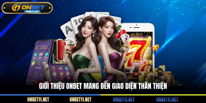 Giới Thiệu Onbet Giới thiệu ONBET mang đến giao diện thân thiện