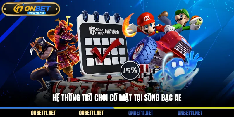 AE Casino - Sảnh Cược Đạt Chuẩn Châu Âu, Xanh Chín 100% Hệ thống trò chơi có mặt tại sòng bạc AE