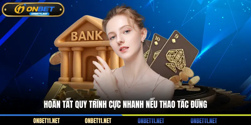 Rút Tiền Onbet Hoàn tất quy trình cực nhanh nếu thao tác đúng