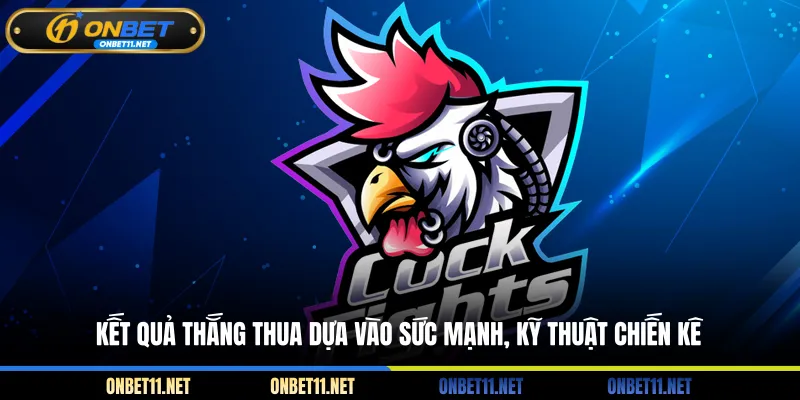 Đá Gà Thomo Campuchia – Mãn Nhãn Với Những Màn Chọi Kê Kết quả thắng thua dựa vào sức mạnh, kỹ thuật chiến kê