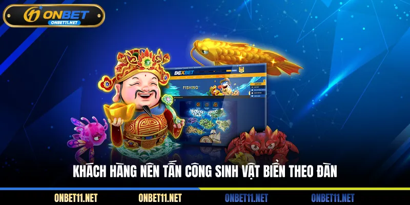 Bắn cá JILI ONBET – Trải Nghiệm Đại Dương Sống Động Khách hàng nên tấn công sinh vật biển theo đàn