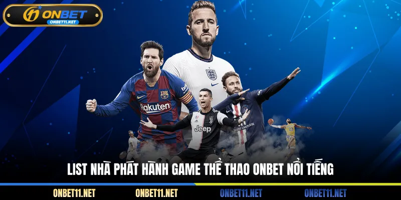 List nhà phát hành game thể thao ONBET nổi tiếng