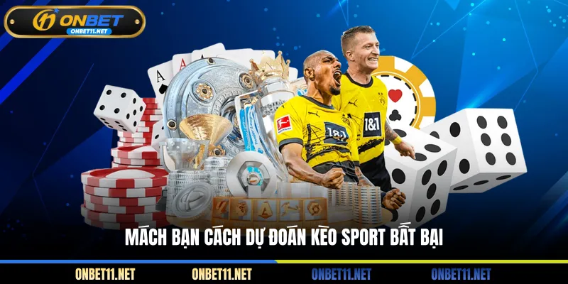 On Thể Thao Năng Động, Nhiều Kèo Thơm, Đa Dạng Bộ Môn Mách bạn cách dự đoán kèo sport bất bại