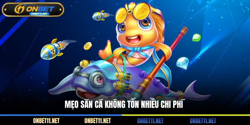 Bắn Cá H5 – Săn Thưởng Liền Tay Không Cần Phải Tải App Mẹo săn cá không tốn nhiều chi phí