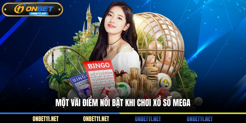 Xổ Số Mega - 3 Cách Đổi Đời Ngay Trong Tầm Tay Một vài điểm nổi bật khi chơi xổ số Mega