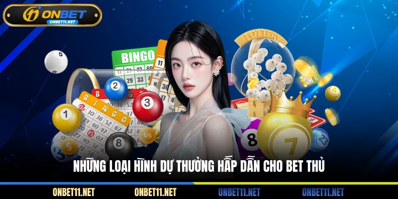 Những loại hình dự thưởng hấp dẫn cho bet thủ