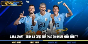 Saba Sport - Sảnh cá cược thể thao ảo kiếm tiền tỷ
