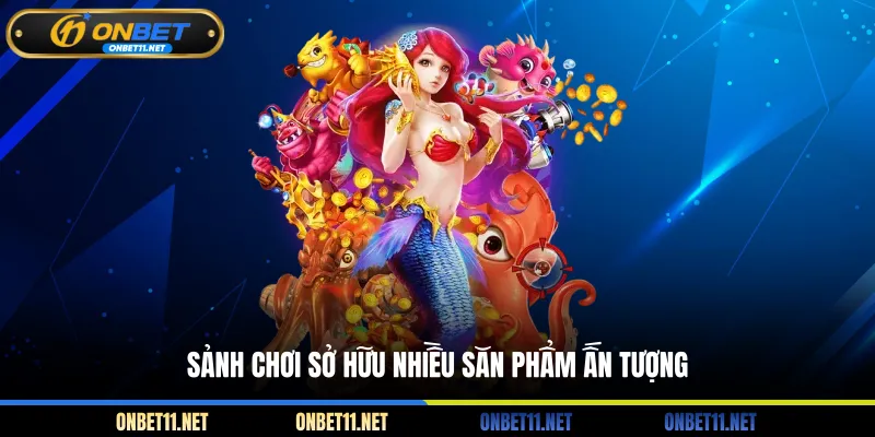 Bắn cá JILI ONBET – Trải Nghiệm Đại Dương Sống Động Sảnh chơi sở hữu nhiều săn phẩm ấn tượng