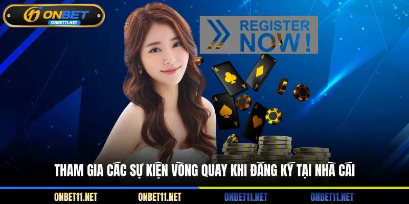 Đăng Ký Onbet Tham gia các sự kiện vòng quay khi đăng ký tại nhà cái
