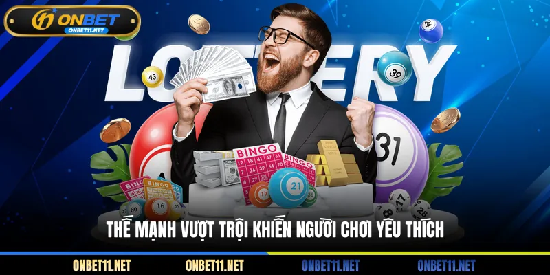 Thế mạnh vượt trội khiến người chơi yêu thích