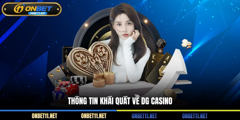 DG Casino - Sòng Bạc Trực Tuyến Cho Game Thủ Nhiệt Huyết Thông tin khái quát về DG Casino