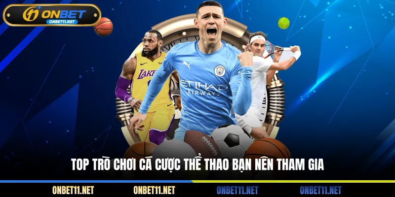 Top trò chơi cá cược thể thao bạn nên tham gia