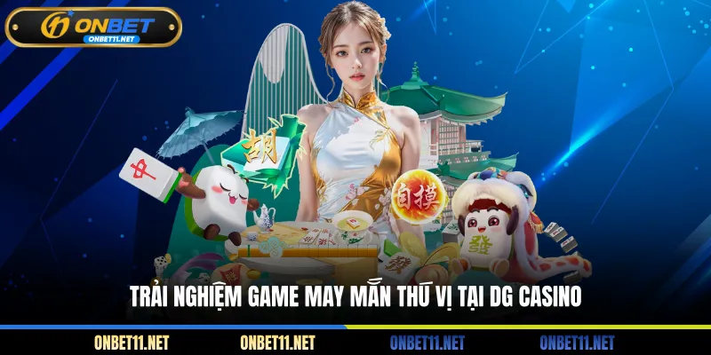 DG Casino - Sòng Bạc Trực Tuyến Cho Game Thủ Nhiệt Huyết Trải nghiệm game may mắn thú vị tại DG Casino