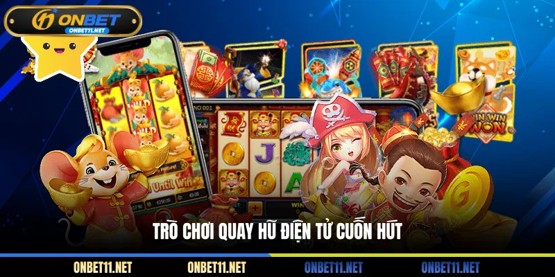 Quay Hũ - Trò Chơi Đổi Thưởng Hấp Dẫn Mọi Thời Đại Trò chơi quay hũ điện tử cuốn hút