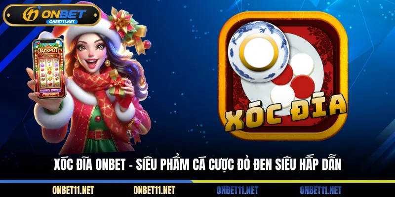 Xóc Đĩa ONBET - Siêu Phẩm Cá Cược Đỏ Đen Siêu Hấp Dẫn Xóc đĩa onbet - Siêu phẩm cá cược đỏ đen siêu hấp dẫn